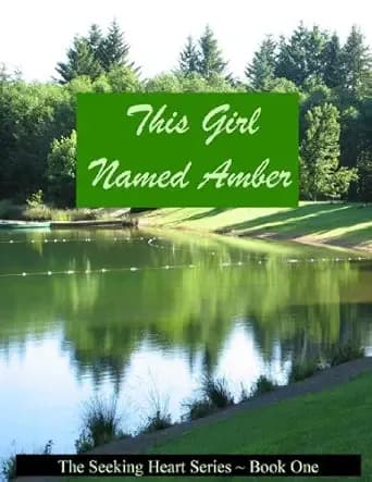 This Girl Named Amber (Seeking Heart Teen Series Book 1)