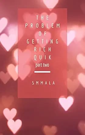The Problem of Getting Rich Quik ... part two