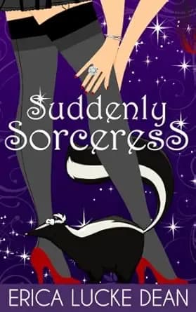 Suddenly Sorceress (The Ivie McKie Chronicles Book 1)