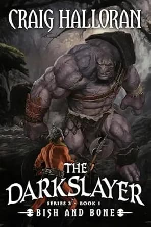 The Darkslayer: Bish and Bone (Book 7 od 16)(Series 2, Book 1): Savage Sword and Sorcery Adventure Series Series (Bish and Bone Series 2)