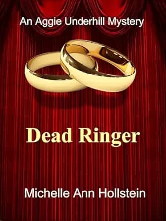 Dead Ringer: An Aggie Underhill Mystery (A quirky, comical adventure) Book 8