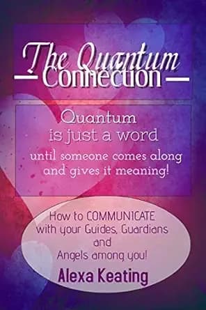The Quantum Connection: A Practical Guide to Living In 4D Energy