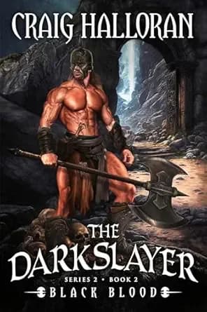 The Darkslayer: Black Blood (Book 8 of 16) (Series 2, Book 2): Savage Sword and Sorcery Adventure Series (Bish and Bone Series 2)