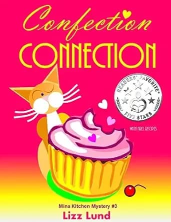 Confection Connection: Humorous Cozy Mystery - Funny Adventures of Mina Kitchen - with Recipes (Mina Kitchen Cozy Comedy Series Book 3)