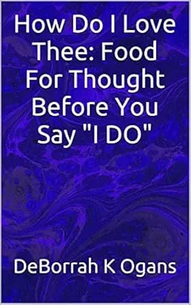 How Do I Love Thee: Food For Thought Before You Say "I DO"