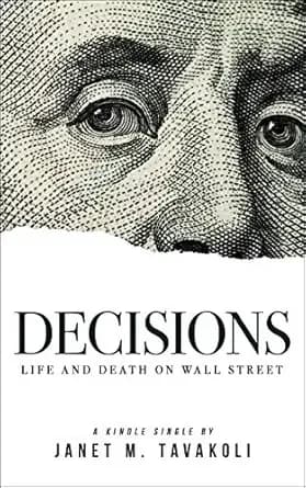 Decisions: Life and Death on Wall Street (Kindle Single) (Tavakoli Finance)