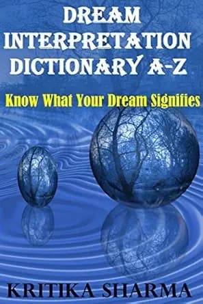 DREAM INTERPRETATION Dictionary A-Z: Know What Your Dream Signifies