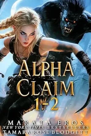 An Alpha Claim Duet, books 1 and 2: 🏆 #1 Vampire & Werewolf/Shifter Thriller Bestseller • Brutal Futuristic Fantasy • Hybrid Bounty Hunter • Untamed Monsters