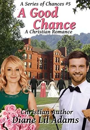 A Good Chance: A Christian Romance (A Series of Chances Book 5)