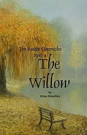 The Willow (The Roscoe Chronicles Book Four)