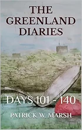 The Greenland Diaries: Days 101 - 140
