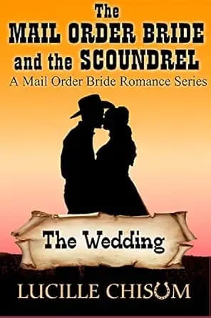 The Mail Order Bride and the Scoundrel - The Wedding (A Mail Order Bride Romance Series Book 3)
