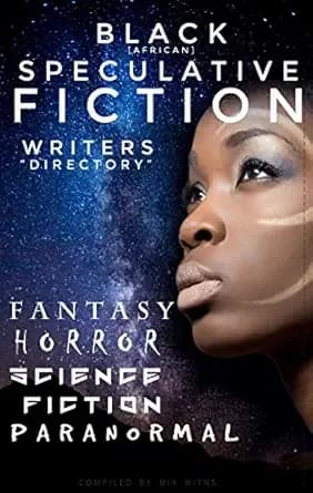 Black [African] Speculative Fiction Writers "Directory": Fantasy, Horror, Science Fiction, Paranormal