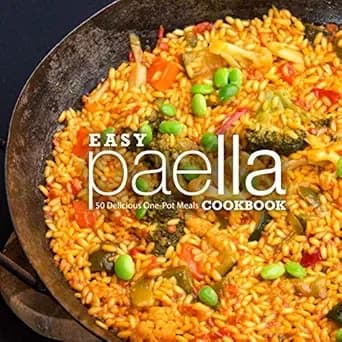 Easy Paella Cookbook: 50 Delicious One-Pot Meals