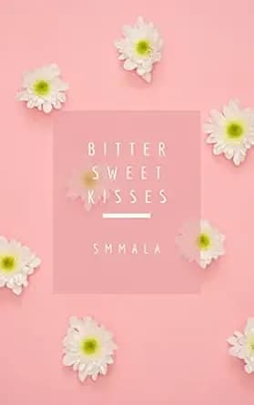 Bitter Sweet Kisses