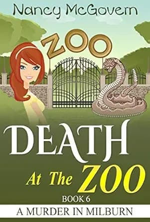 Death At The Zoo: A Culinary Cozy Mystery With A Delicious Recipe (A Murder In Milburn Book 6)
