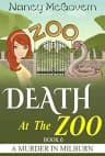 Death At The Zoo: A Culinary Cozy Mystery With A Delicious Recipe (A Murder In Milburn Book 6)