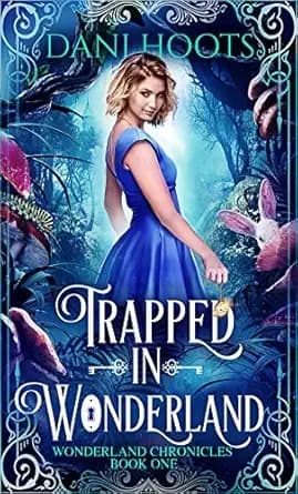 Trapped in Wonderland (Wonderland Chronicles Book 1)