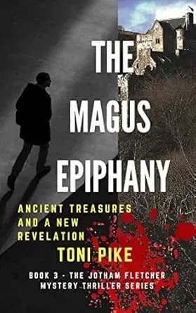 The Magus Epiphany: Ancient treasures and a new revelation (The Jotham Fletcher Mystery Thriller Series Book 3)