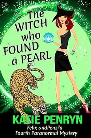 The Witch who Found a Pearl: Felix and Penzi's Fourth Paranormal Mystery (French Country Murders Book 4)