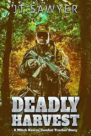 Deadly Harvest: A Mitch Kearns Combat Tracker Military Thriller (Mitch Kearns Combat Tracker Series Book 5)