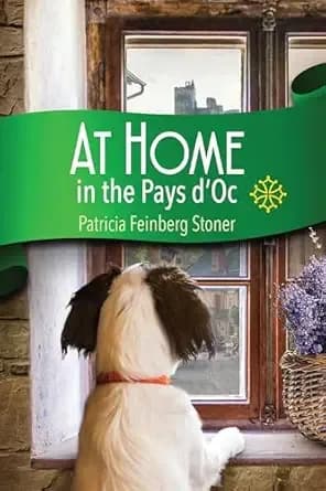 At Home in the Pays d'Oc: A tale of accidental expatriates (The Pays d'Oc series Book 1)
