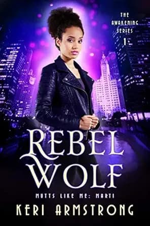 Rebel Wolf: Marti (The Awakening Series Book 1)