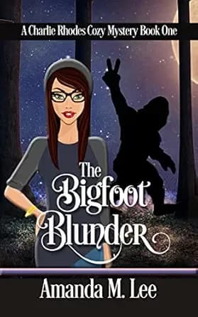 The Bigfoot Blunder (A Charlie Rhodes Cozy Mystery Book 1)