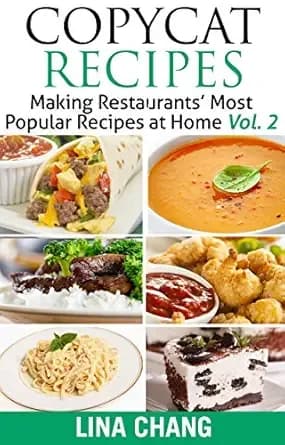 Copycat Recipes - Vol. 2: Making Restaurantsâ Most Popular Recipes at Home (Copycat Cookbooks)