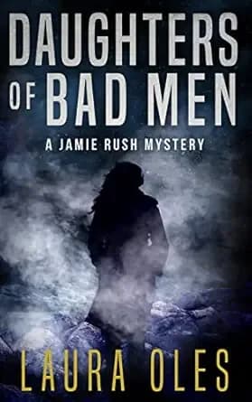 Daughters of Bad Men (A Jamie Rush Mystery Book 1)