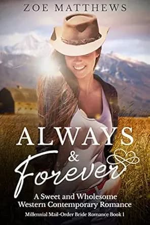 Always and Forever : A Sweet Western Contemporary Romance (Millennial Mail-Order Bride Romance Series Book 1)