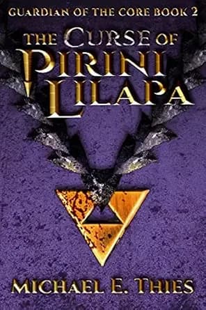 The Curse of Pirini Lilapa: An Epic Fantasy Adventure (Guardian of the Core Book 2)