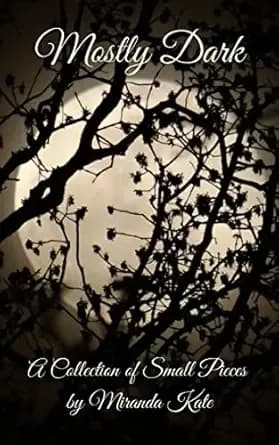 Mostly Dark: An anthology of short dark, horror stories