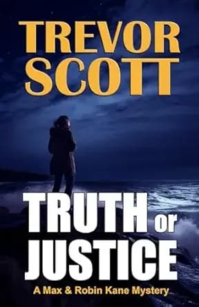 Truth or Justice (A Max & Robin Kane Mystery Book 1)