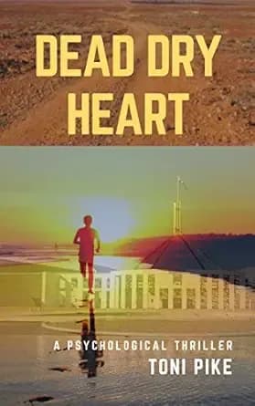 Dead Dry Heart: A psychological thriller