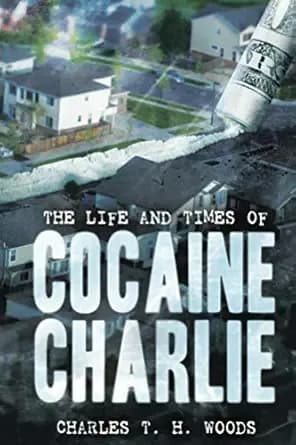 The Life and Times of Cocaine Charlie