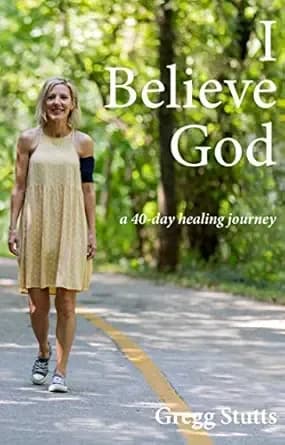 I Believe God: a 40-day healing journey