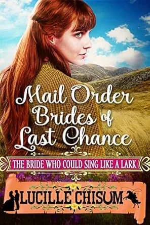 The Mail Order Brides of Last Chance: The Bride Who Could Sing Like a Lark