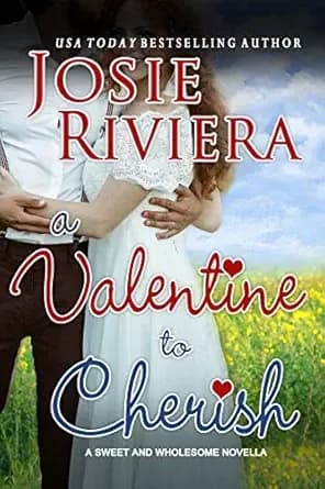 A Valentine To Cherish: A Sweet and Wholesome Christian Novella (Cherish Series Book 3)