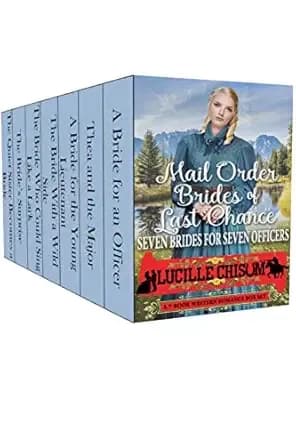 The Mail Order Brides of Last Chance: Seven Brides for Seven Officers (A 7-Book Western Romance Box Set)