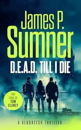 D.E.A.D. Till I Die: A gripping techno-thriller (GlobaTech Series Book 1)