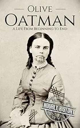 Olive Oatman: A Life from Beginning to End (Native American History)