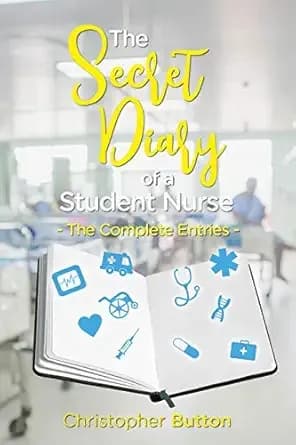 The secret diary of a student nurse- The complete entries. (The nurse diaries)