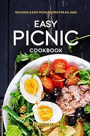 Easy Picnic Cookbook: Delicious Easy Picnic Recipes for All Ages