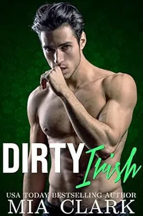 Dirty Irish: A Hot Fling to Forever Romance