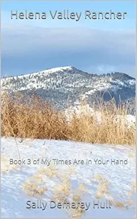 Helena Valley Rancher: Book 3 of My Times Are In Your Hand
