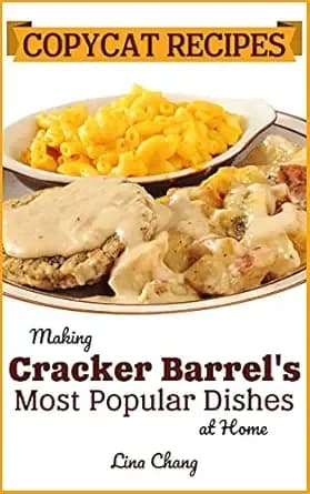 Copycat Recipes: Making Cracker Barrelâs Most Popular Dishes at Home (Famous Restaurant Copycat Cookbooks)