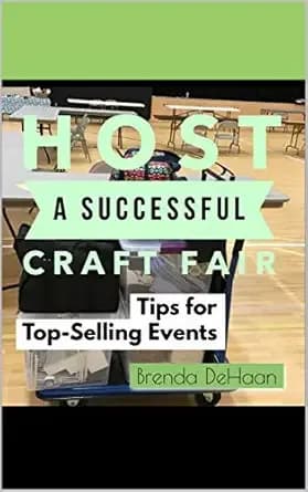 Host a Successful Craft Fair: Tips for Top-Selling Events