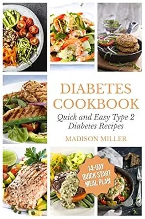 Diabetes Cookbook: Quick and Easy Diabetes Type 2 Recipes - 14-Day Quick Start Meal Plan (Cookbooks for Diabetics Book 1)
