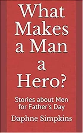 What Makes a Man a Hero?: Stories about Men for Father's Day